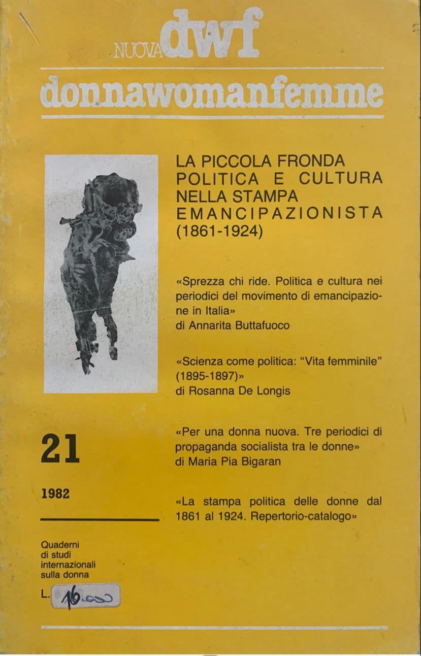 LA PICCOLA FRONDA. Politica e cultura nella stampa emancipazionista (1861-1924), Nuova DWF (21) 1982