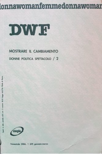 MOSTRARE IL CAMBIAMENTO. Donne politica spettacolo/2, DWF (69) 2006, 1