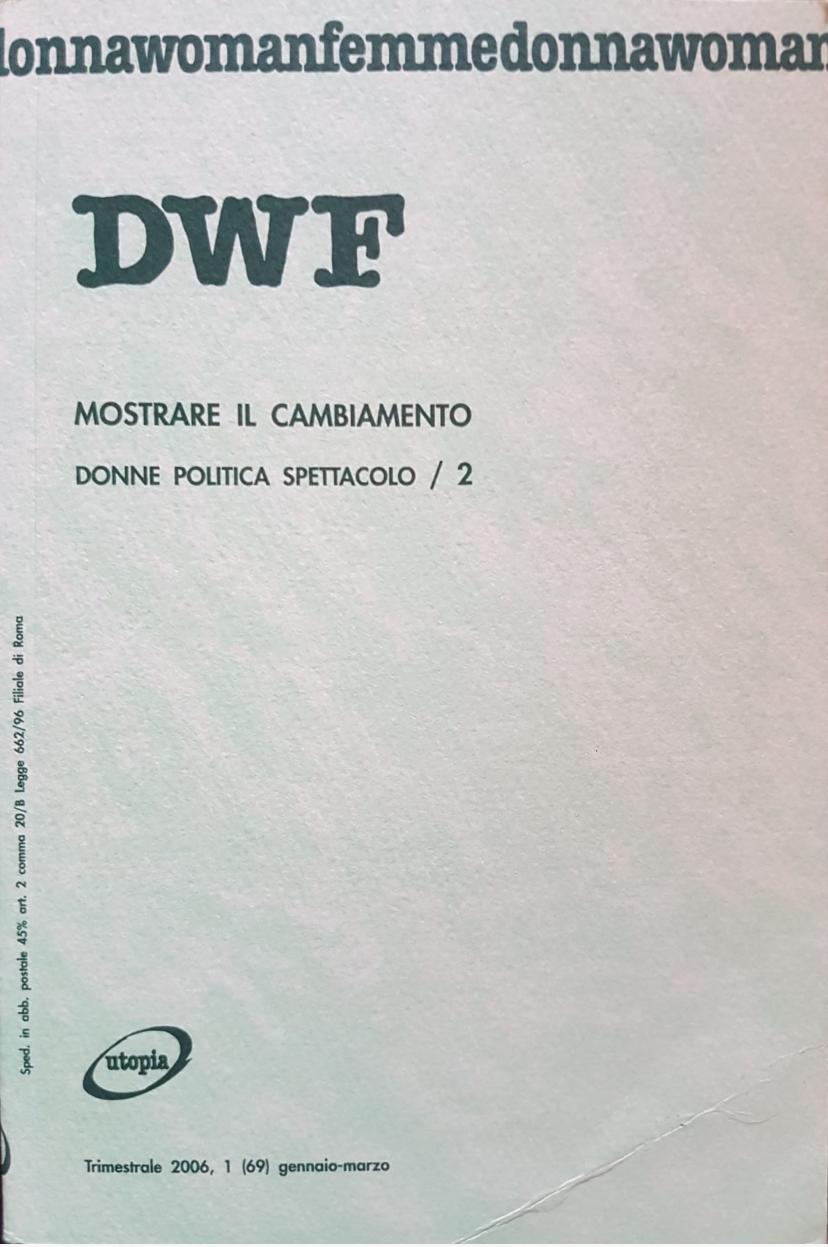 MOSTRARE IL CAMBIAMENTO. Donne politica spettacolo/2, DWF (69) 2006, 1