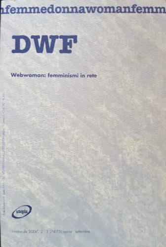 WEBWOMAN. Femminismi in rete, DWF (74-75) 2007,  2-3
