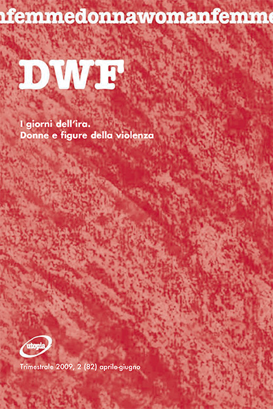 I GIORNI DELL’IRA. Donne e figure della violenza, DWF (82) 2009, 2