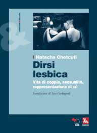 Dirsi lesbica. Vita di coppia, sessualità, rappresentazione di sè, Natacha Chetcuti, Ediesse, 2014