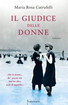 Il giudice delle donne, Maria Rosa Cutrufelli, Frassinelli, 2016