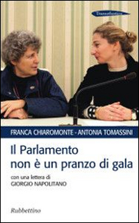 Il parlamento non è un pranzo di gala di Franca Chiaromonte e Antonia Tomassini, Rubbettino 2014