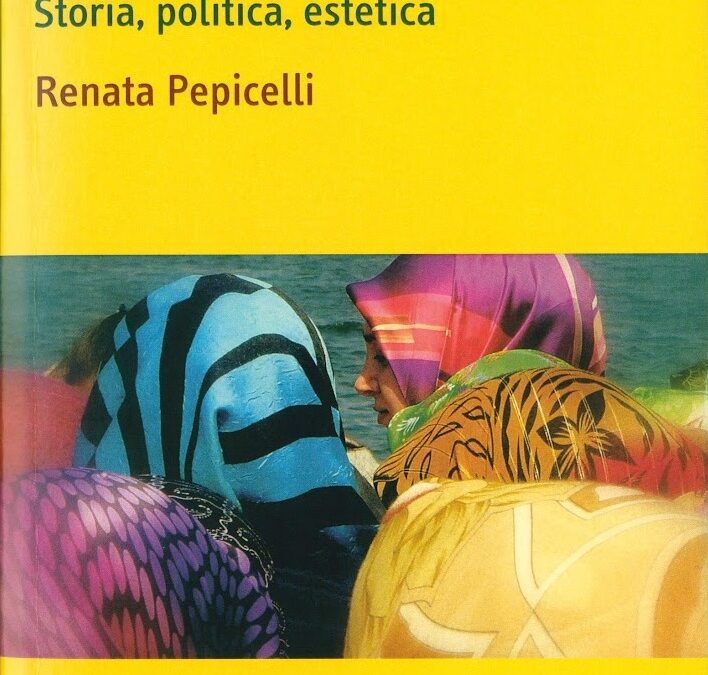 Il velo nell’Islam. Storia, politica, estetica di Renata Pepicelli, Carocci 2012