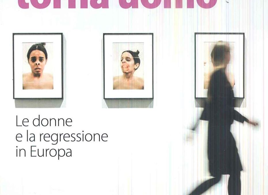 Se il mondo torna uomo. Le donne e la regressione in Europa a cura di Lidia Cirillo, Edizioni Alegre, 2018