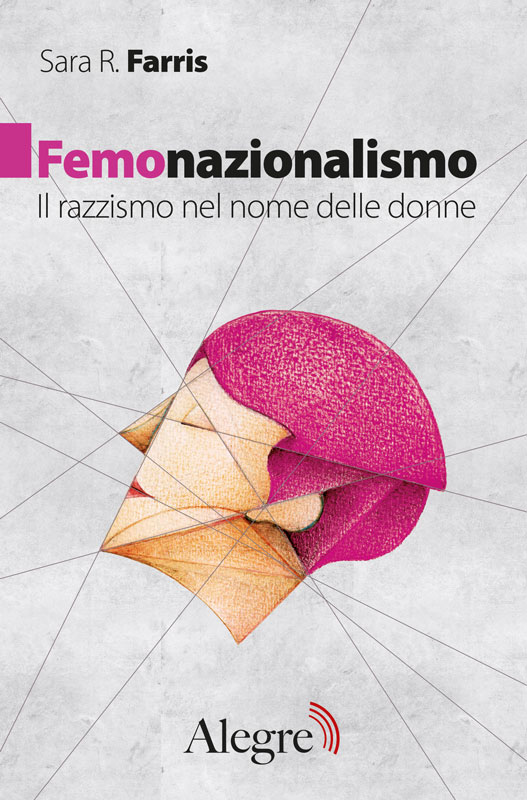 FEMONAZIONALISMO di Sara R. Farris, Edizioni Alegre, 2019