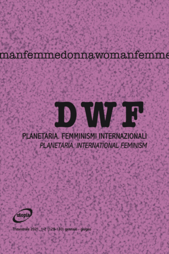 PLANETARIA. Femminismi internazionali/PLANETARIA. International feminisms, DWF (129-130) 2021, 1-2