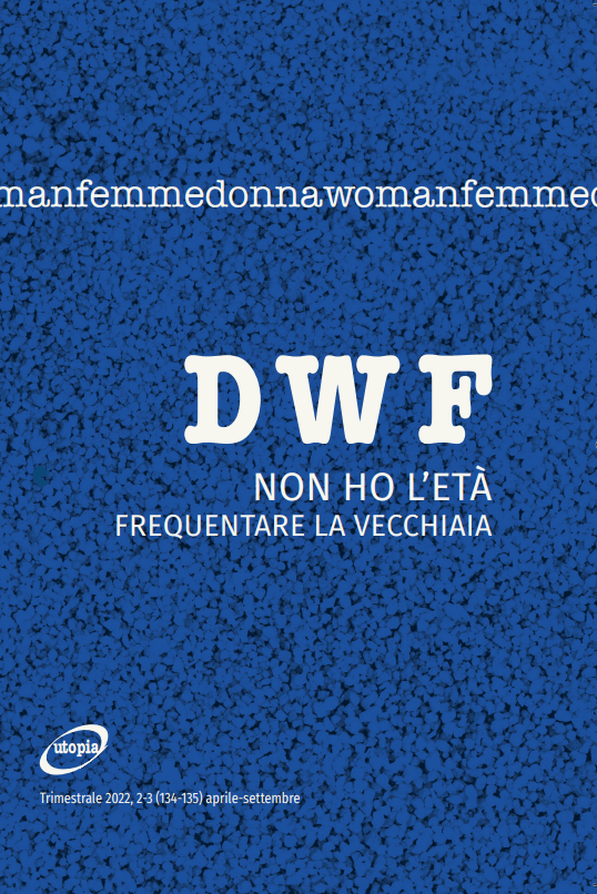 NON HO L’ETÀ. Frequentare la vecchiaia, DWF (134-135) 2022, 2-3